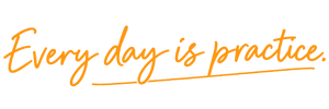 Every day is practice