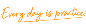 Every day is practice.